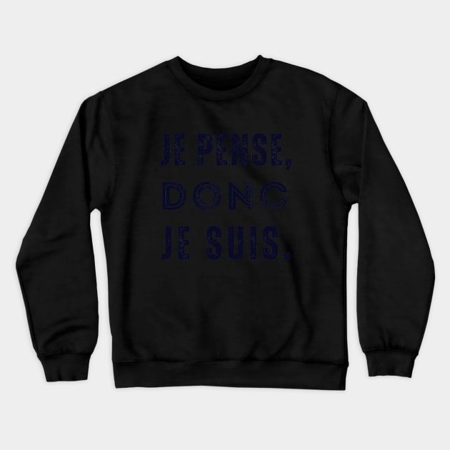 René Descartes quote: Je pense, donc je suis. (dark text) Crewneck Sweatshirt by artbleed